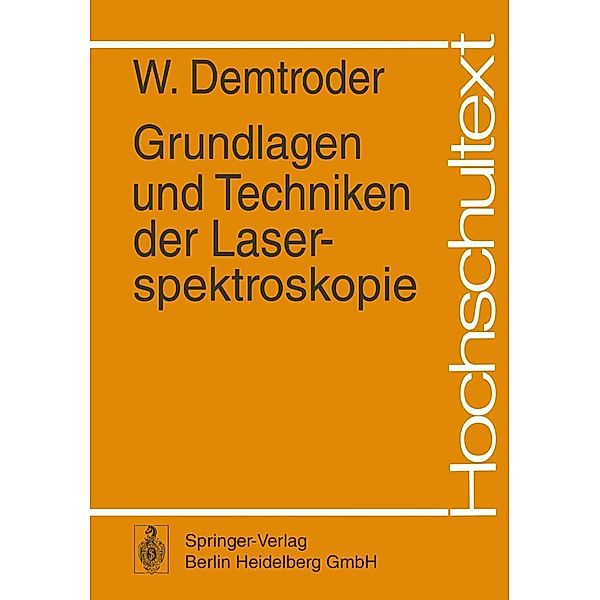 Grundlagen und Techniken der Laserspektroskopie / Hochschultext, W. Demtröder