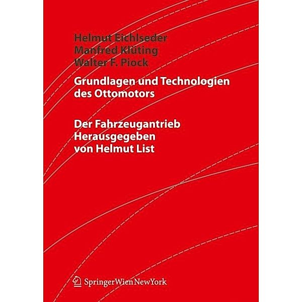 Grundlagen und Technologien des Ottomotors, Helmut Eichlseder, Manfred Klüting, Walter F. Piock