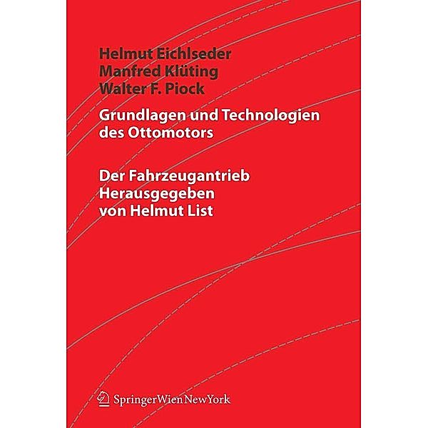 Grundlagen und Technologien des Ottomotors / Der Fahrzeugantrieb, Helmut Eichlseder, Manfred Klüting, Walter Piock