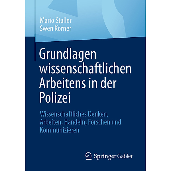 Grundlagen wissenschaftlichen Arbeitens in der Polizei, Mario Staller, Swen Körner