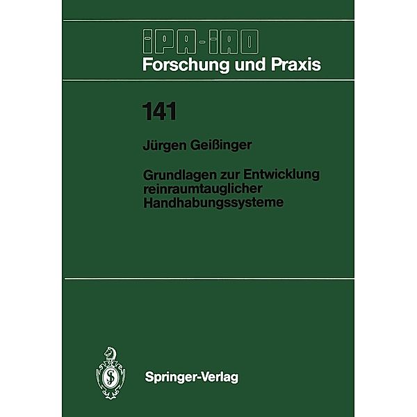 Grundlagen zur Entwicklung reinraumtauglicher Handhabungssysteme / IPA-IAO - Forschung und Praxis Bd.141, Jürgen Geißinger