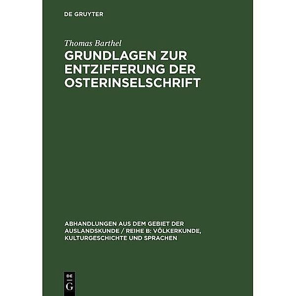 Grundlagen zur Entzifferung der Osterinselschrift / Abhandlungen aus dem Gebiet der Auslandskunde / Reihe B: Völkerkunde, Kulturgeschichte und Sprachen Bd.36, Thomas Barthel