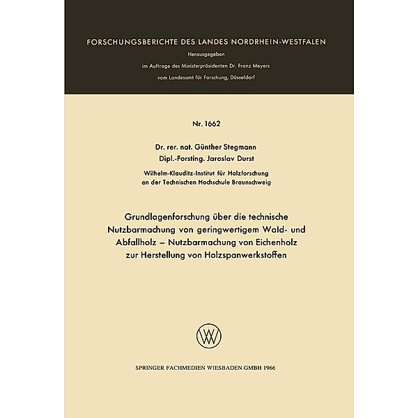 Grundlagenforschung über die technische Nutzbarmachung von geringwertigem Wald- und Abfallholz - Nutzbarmachung von Eichenholz zur Herstellung von Holzspanwerkstoffen / Forschungsberichte des Landes Nordrhein-Westfalen Bd.1662, Günther Stegmann