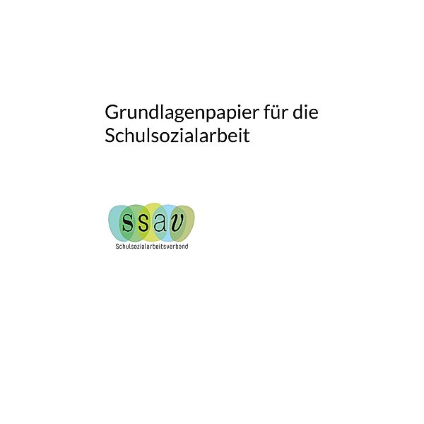 Grundlagenpapier für die Schulsozialarbeit, Martina Good, Claudia Kühne, Sabrina Schönenberger-Haller, Michi Klingenstein-Praschnig, Nadja Schretter, Yves Tappert