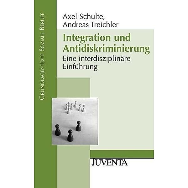 Grundlagentexte Soziale Berufe / Integration und Antidiskriminierung, Axel Schulte, Andreas Treichler