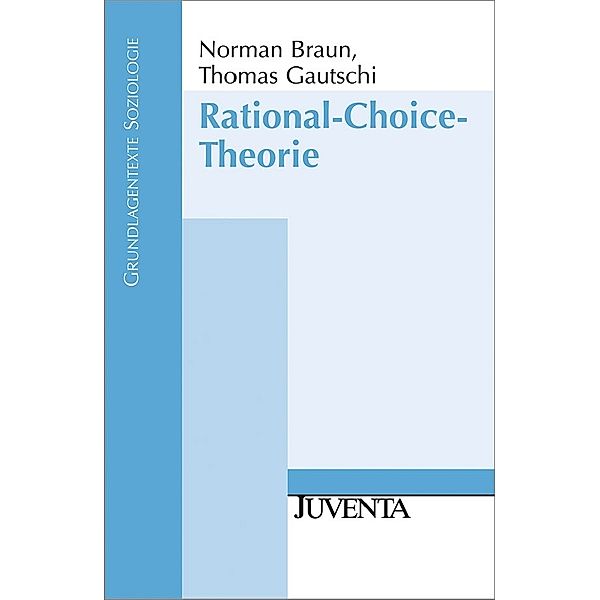 Grundlagentexte Soziologie / Rational-Choice-Theorie, Norman Braun, Thomas Gautschi