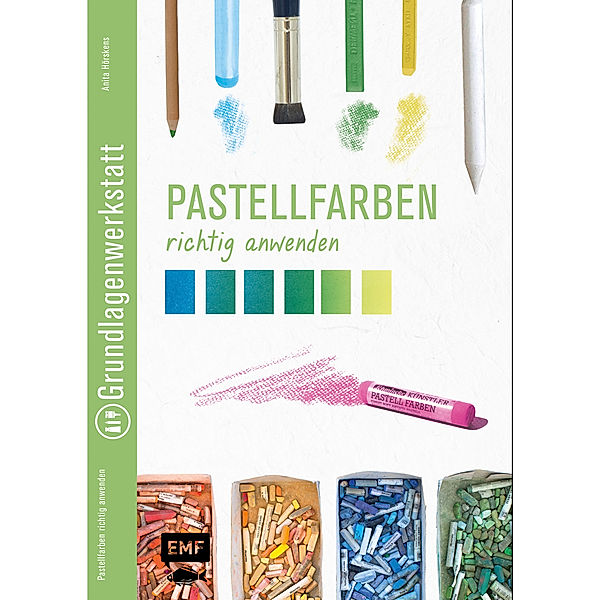 Grundlagenwerkstatt: Pastellfarben richtig anwenden, Anita Hörskens