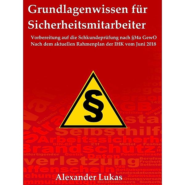 Grundlagenwissen für Sicherheitsmitarbeiter, Alexander Lukas