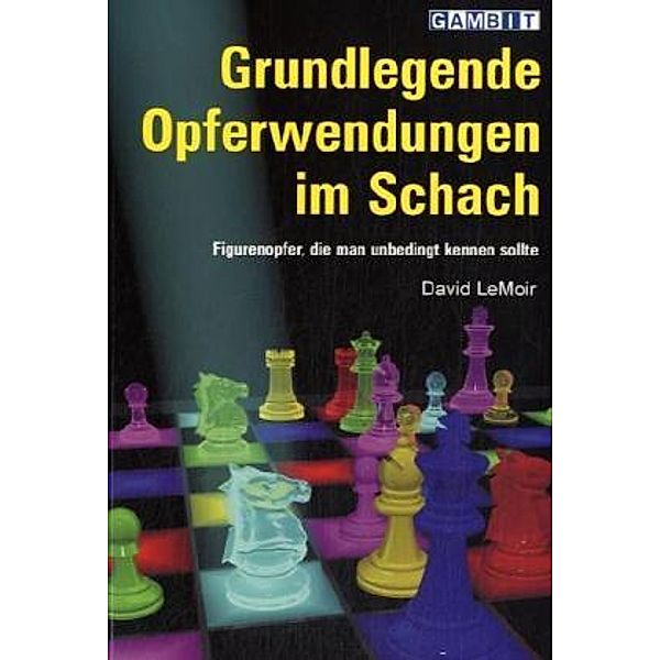 Grundlegende Opferwendungen im Schach, David LeMoir