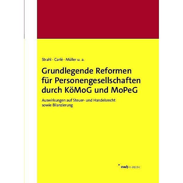 Grundlegende Reformen für Personengesellschaften durch KöMoG und MoPeG, Mirko Wolfgang Brill, Karoline Nagel, Albert Schlund, Nicole Schreiber, Martin Strahl, Alexander Strecker, Claas Winkler, Tina Hubert, Karsten Kusch, Stephan C. Scholz, Harald Schumm, Thomas Carlé, Anna Stokes, Alexander Zapf, Guido Bodden, Ralf Demuth, Claas Fuhrmann, Martin Kahsnitz, Klaus Korn, Philipp Lucas, Florian Mack, Sergej Müller