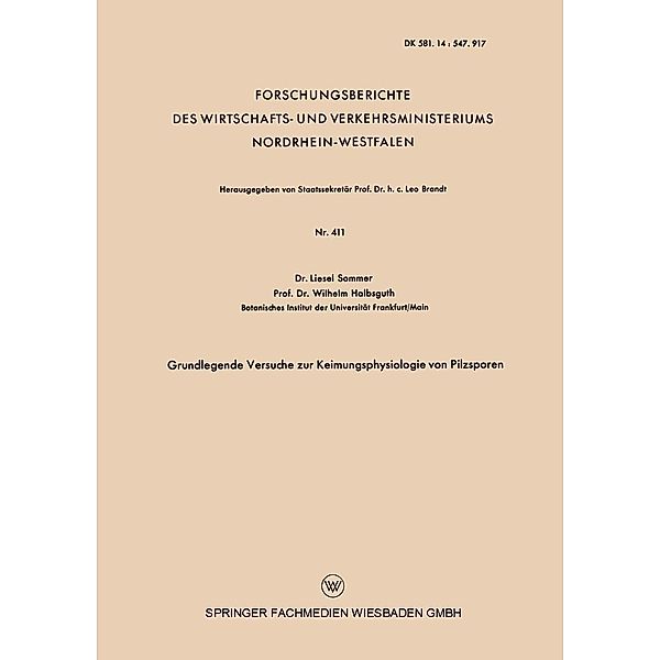 Grundlegende Versuche zur Keimungsphysiologie von Pilzsporen / Forschungsberichte des Wirtschafts- und Verkehrsministeriums Nordrhein-Westfalen Bd.411, Liesel Sommer