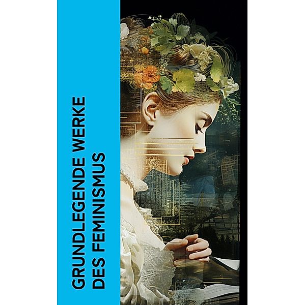 Grundlegende Werke des Feminismus, Virginia Woolf, Luise Ahlborn, Adalbert Stifter, Jane Austen, Wilhelmine von Hillern, Charlotte Brontë, Nathaniel Hawthorne, Daniel Defoe, Victor Hugo, Anne Brontë, Henrik Ibsen, George Sand, Hedwig Dohm, Sinclair Lewis, Louise Otto, Clara Zetkin, Rosa Luxemburg, Rosa Mayreder, Bertha Pappenheim, Grete Meisel-Heß, George Eliot