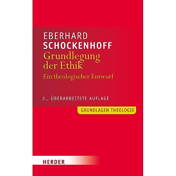 Grundlegung der Ethik / Grundlagen Theologie, Eberhard Schockenhoff