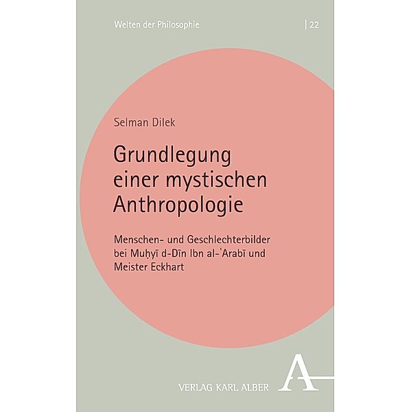 Grundlegung einer mystischen Anthropologie / Welten der Philosophie Bd.22, Selman Dilek