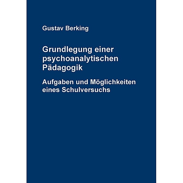 Grundlegung einer psychoanalytischen Pädagogik, Gustav Berking