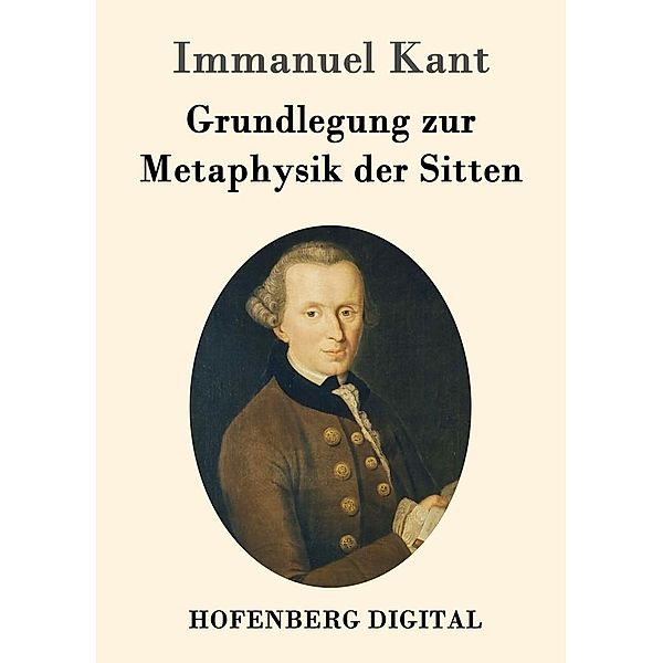 Grundlegung zur Metaphysik der Sitten, Immanuel Kant