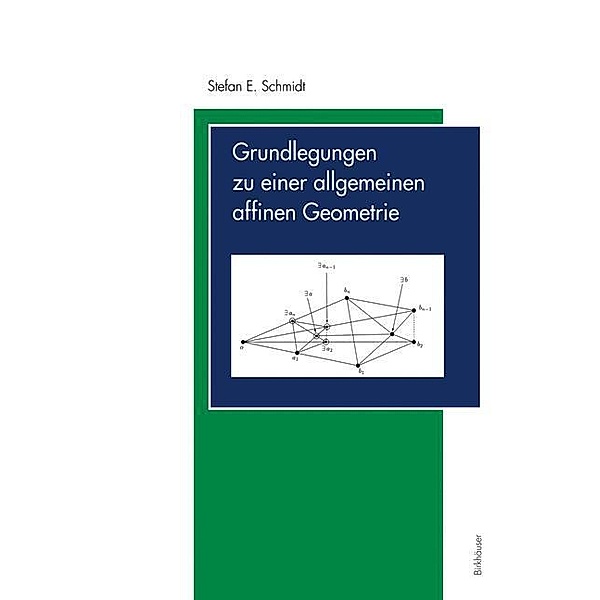 Grundlegungen zu einer allgemeinen affinen Geometrie, Stefan E. Schmidt