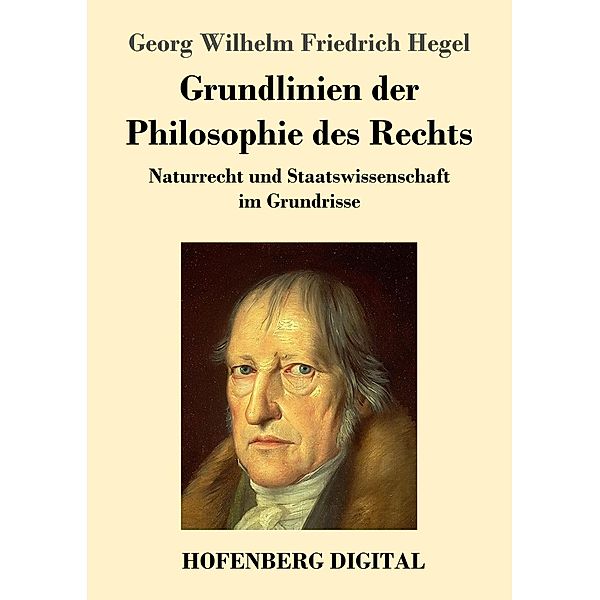 Grundlinien der Philosophie des Rechts, Georg Wilhelm Friedrich Hegel