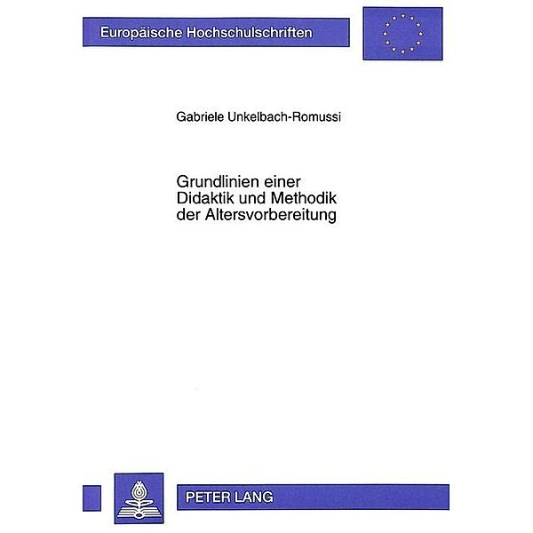 Grundlinien einer Didaktik und Methodik der Altersvorbereitung, Gabriele Unkelbach-Romussi