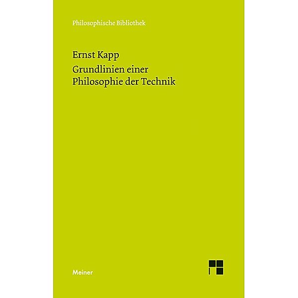 Grundlinien einer Philosophie der Technik / Philosophische Bibliothek Bd.675, Ernst Kapp