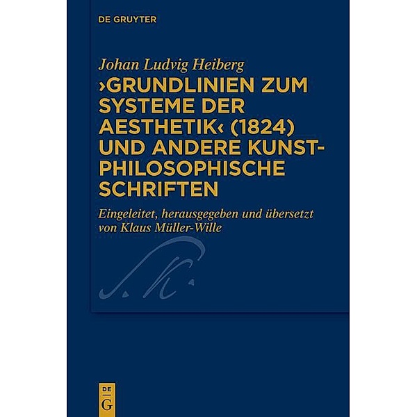 >Grundlinien zum Systeme der Aesthetik< (1824) und andere kunstphilosophische Schriften / Kierkegaard Studies. Monograph Series Bd.43, Johan Ludvig Heiberg