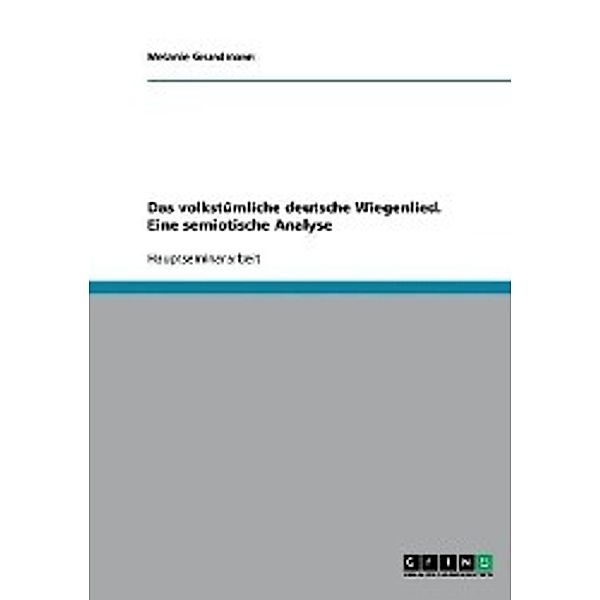 Grundmann, M: Das volkstümliche deutsche Wiegenlied. Eine se, Melanie Grundmann