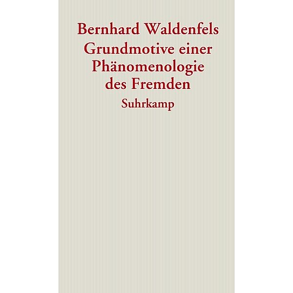 Grundmotive einer Phänomenologie des Fremden, Bernhard Waldenfels