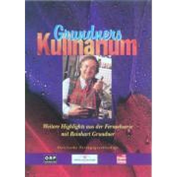 Grundners Kulinarum, Weitere Highlights aus der Fernsehserie mit Reinhart Grundner, Reinhart Grundner