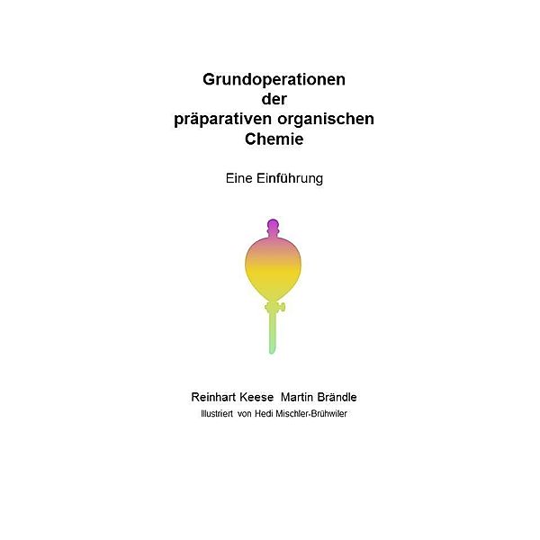 Grundoperationen der präparativen organischen Chemie, Martin Brändle, Reinhart Keese