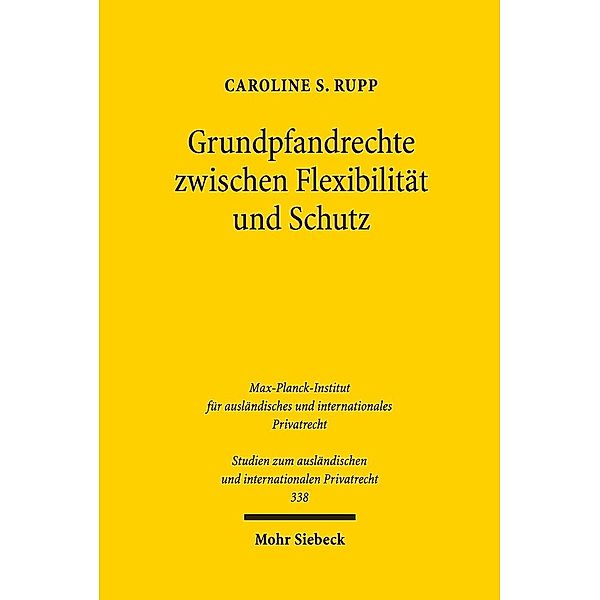 Grundpfandrechte zwischen Flexibilität und Schutz, Caroline S. Rupp