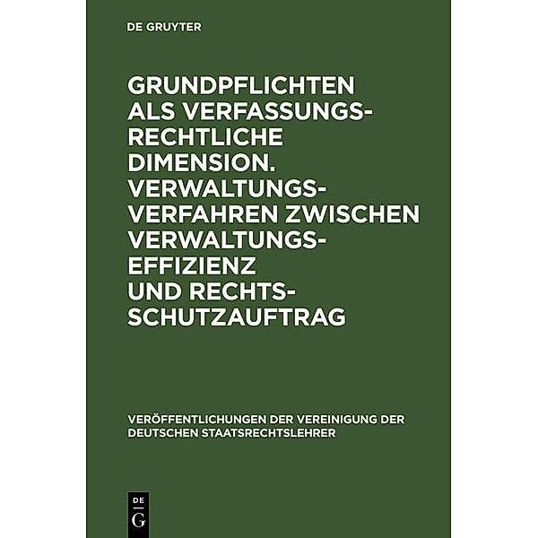 Grundpflichten als verfassungsrechtliche Dimension. Verwaltungsverfahren zwischen Verwaltungseffizienz und Rechtsschutzauftrag / Veröffentlichungen der Vereinigung der Deutschen Staatsrechtslehrer Bd.41