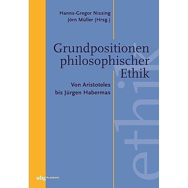 Grundpositionen philosophischer Ethik, Hanns-Gregor Nissing, Jörn Müller
