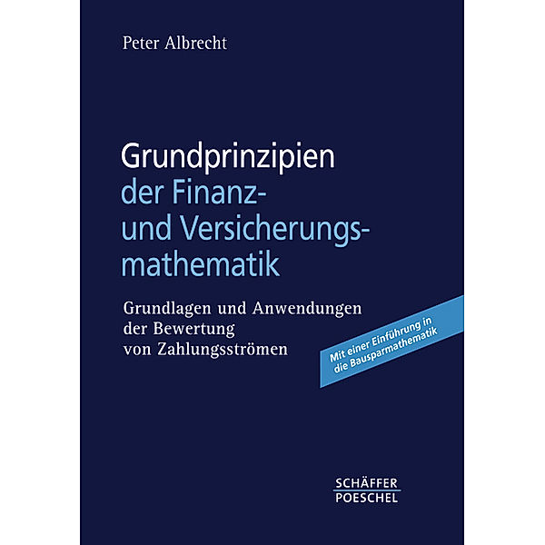 Grundprinzipien der Finanz- und Versicherungsmathematik, Peter Albrecht