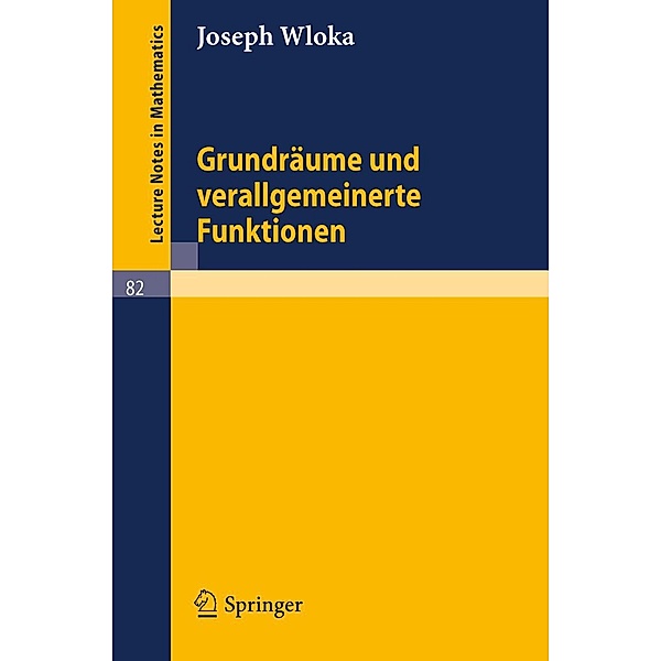 Grundräume und verallgemeinerte Funktionen / Lecture Notes in Mathematics Bd.82, Joseph Wloka