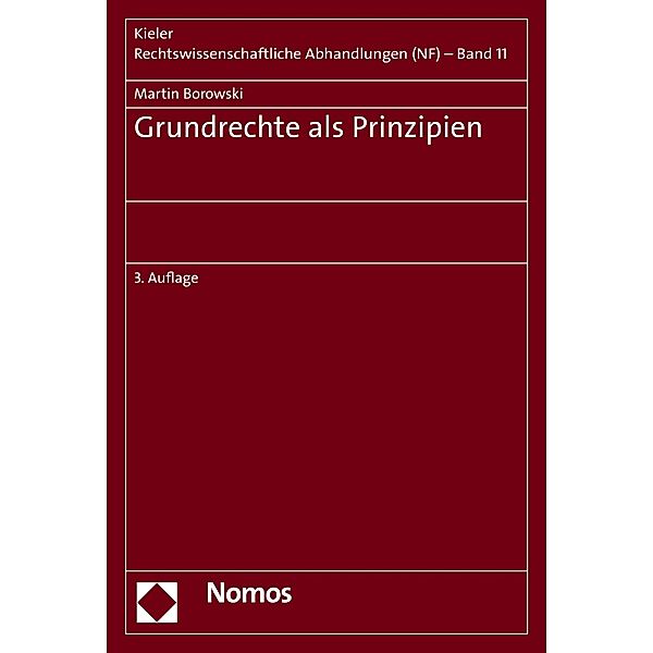 Grundrechte als Prinzipien / Kieler Rechtswissenschaftliche Abhandlungen (NF) Bd.11, Martin Borowski