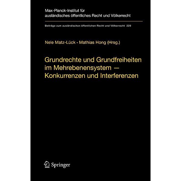 Grundrechte und Grundfreiheiten im Mehrebenensystem - Konkurrenzen und Interferenzen / Beiträge zum ausländischen öffentlichen Recht und Völkerrecht Bd.229
