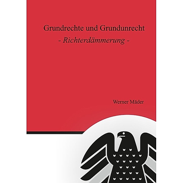 Grundrechte und Grundunrecht, Werner Mäder