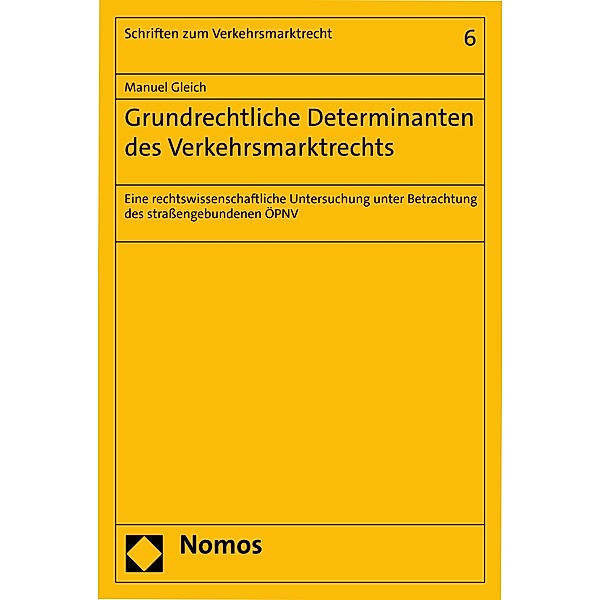 Grundrechtliche Determinanten des Verkehrsmarktrechts / Schriften zum Verkehrsmarktrecht Bd.6, Manuel Gleich