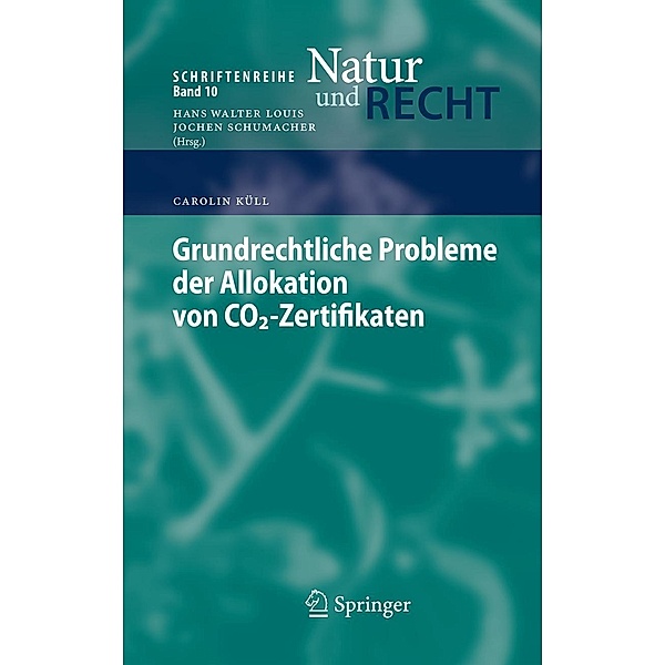 Grundrechtliche Probleme der Allokation von CO2-Zertifikaten / Schriftenreihe Natur und Recht Bd.10, Carolin Küll