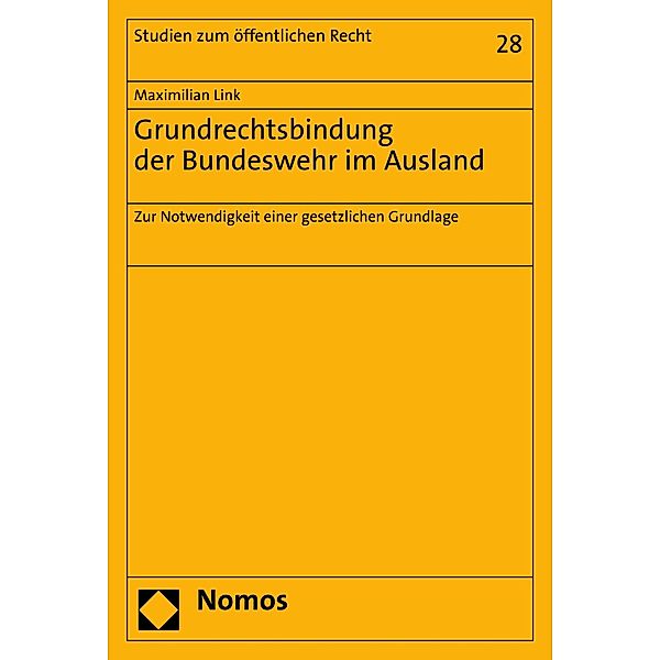 Grundrechtsbindung der Bundeswehr im Ausland / Studien zum öffentlichen Recht Bd.28, Maximilian Link