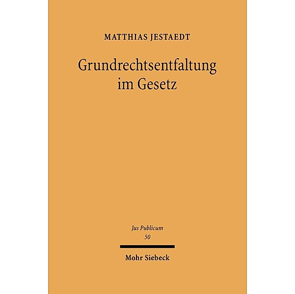 Grundrechtsentfaltung im Gesetz, Matthias Jestaedt