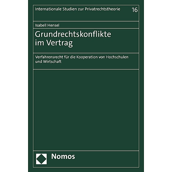 Grundrechtskonflikte im Vertrag / Internationale Studien zur Privatrechtstheorie Bd.16, Isabell Hensel