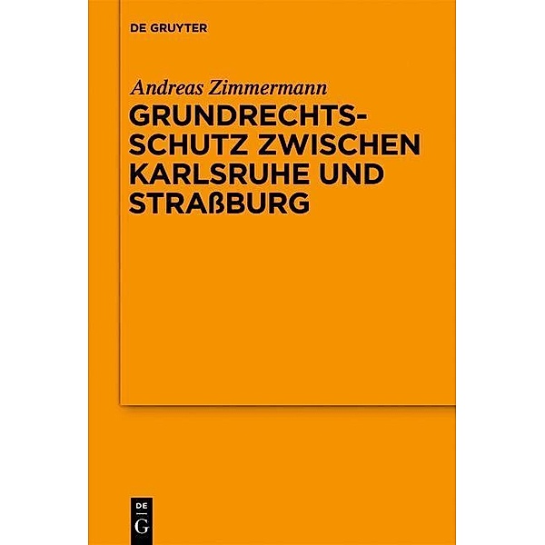 Grundrechtsschutz zwischen Karlsruhe und Straßburg / Schriftenreihe der Juristischen Gesellschaft zu Berlin Bd.190, Andreas Zimmermann