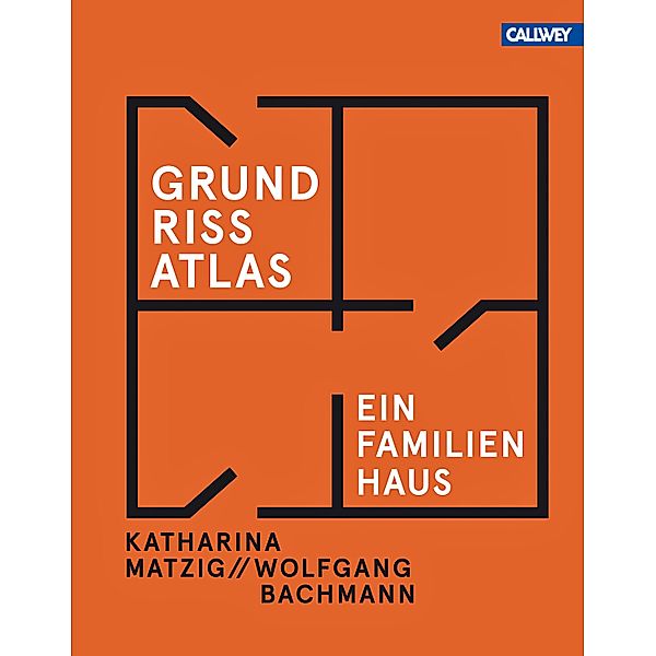 Grundriss-Atlas Einfamilienhaus, Katharina Matzig, Wolfgang Bachmann