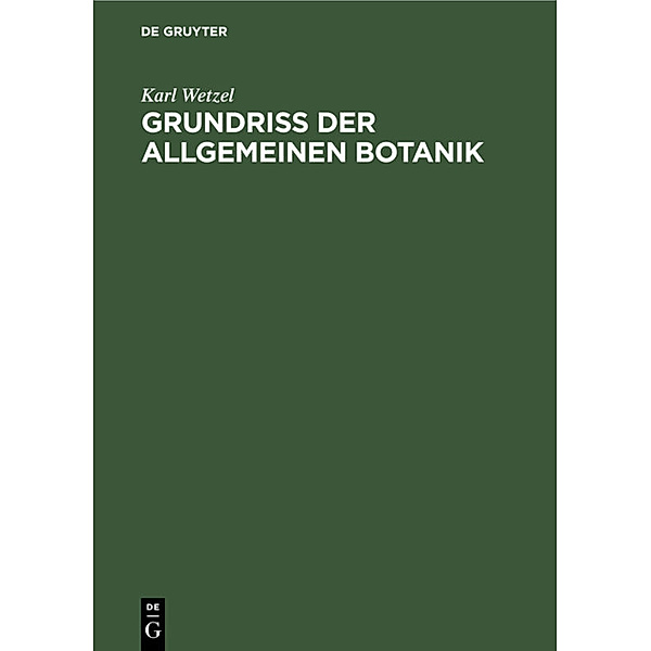 Grundriß der allgemeinen Botanik, Karl Wetzel