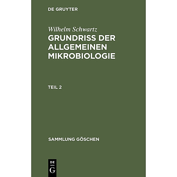 Grundriss der Allgemeinen Mikrobiologie, Teil 2, Wilhelm Schwartz