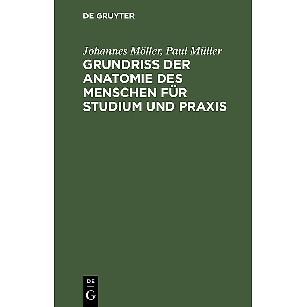 Grundriss der Anatomie des Menschen für Studium und Praxis, Johannes Möller, Paul Müller
