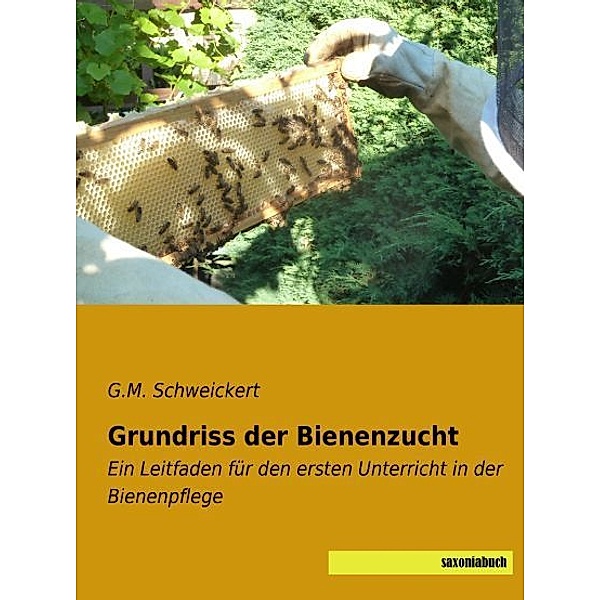 Grundriss der Bienenzucht, G. M. Schweickert