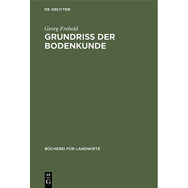 Grundriß der Bodenkunde, Georg Frebold