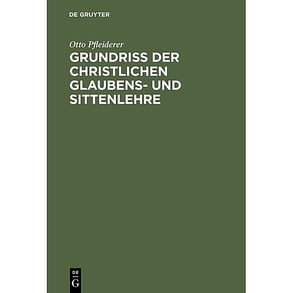 Grundriss der christlichen Glaubens- und Sittenlehre, Otto Pfleiderer